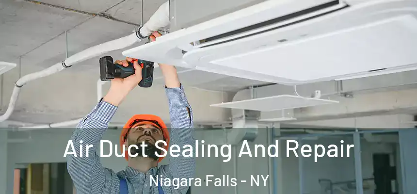  Air Duct Sealing And Repair Niagara Falls - NY
