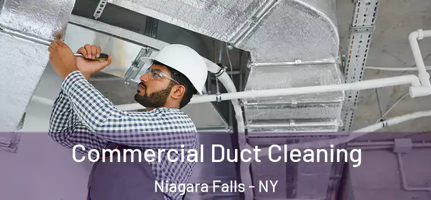 Commercial Duct Cleaning Niagara Falls - NY