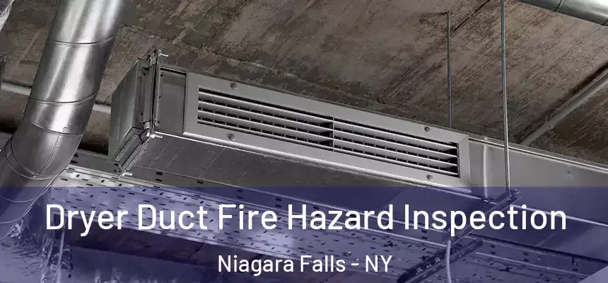  Dryer Duct Fire Hazard Inspection Niagara Falls - NY