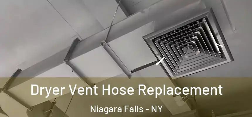 Dryer Vent Hose Replacement Niagara Falls - NY