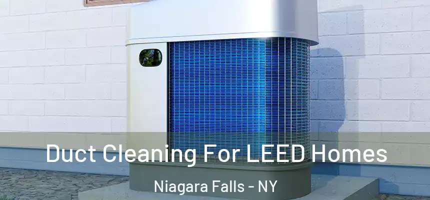 Duct Cleaning For LEED Homes Niagara Falls - NY