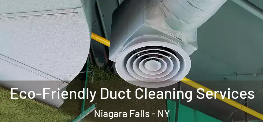 Eco-Friendly Duct Cleaning Services Niagara Falls - NY