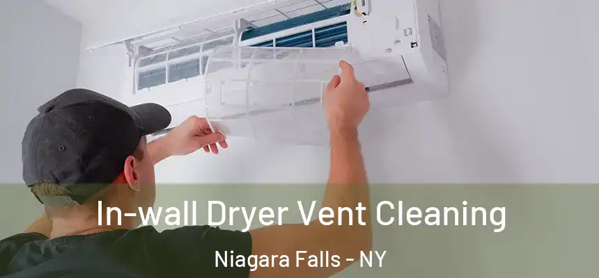  In-wall Dryer Vent Cleaning Niagara Falls - NY