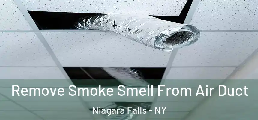  Remove Smoke Smell From Air Duct Niagara Falls - NY