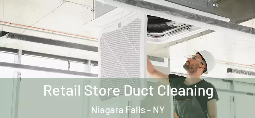 Retail Store Duct Cleaning Niagara Falls - NY