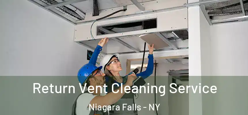 Return Vent Cleaning Service Niagara Falls - NY