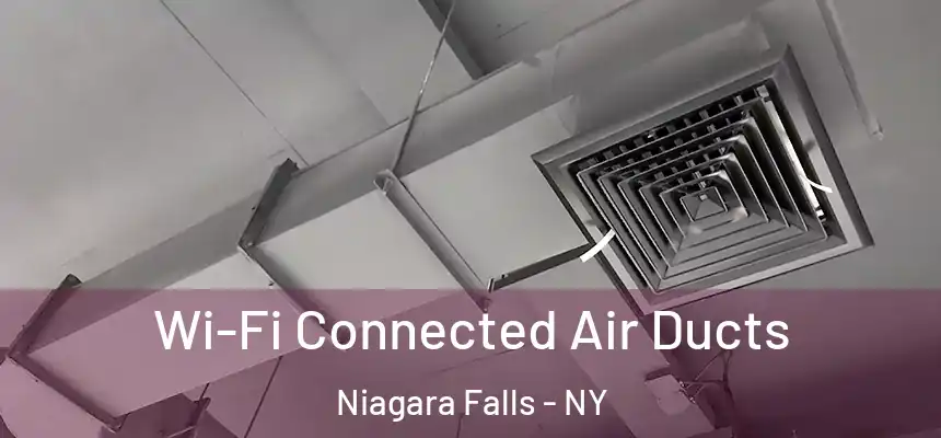  Wi-Fi Connected Air Ducts Niagara Falls - NY